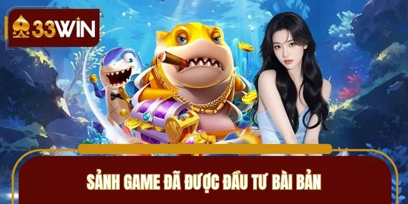 Sảnh game đã được đầu tư bài bản, hướng đến sự tiện lợi