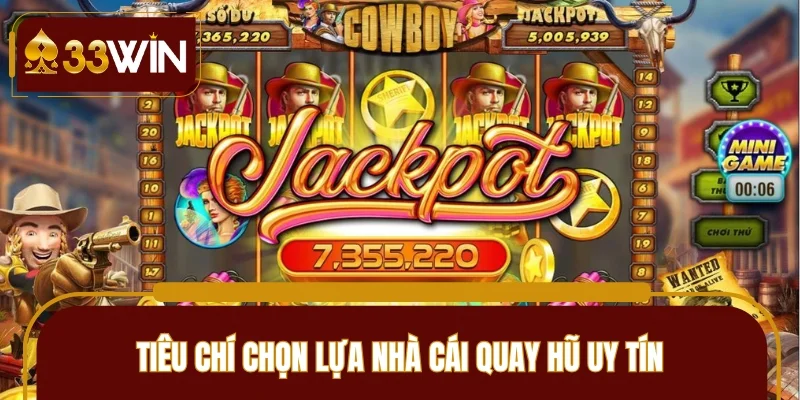 Những tiêu chí chọn lựa nhà cái quay hũ uy tín