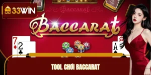Tool Chơi Baccarat Miễn Phí Có Thật Sự An Toàn Trên 33WIN?