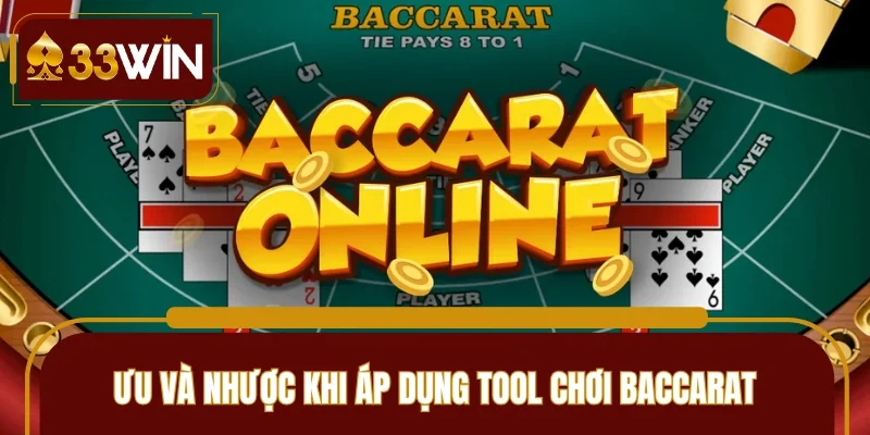 Ưu và nhược khi áp dụng tool chơi Baccarat vào thực tế