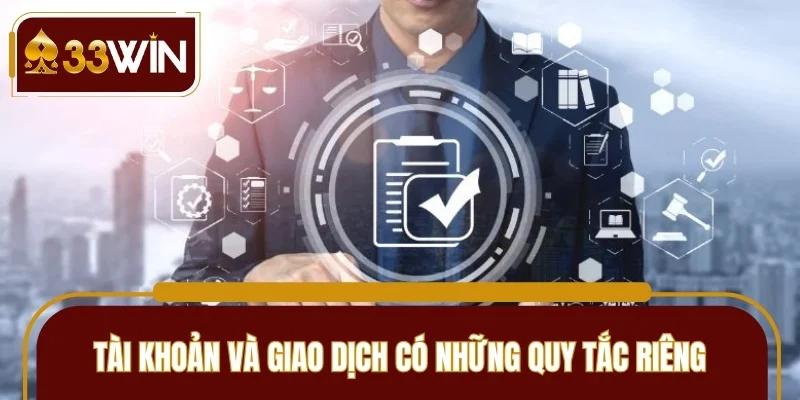 Tài khoản và giao dịch có những quy tắc riêng