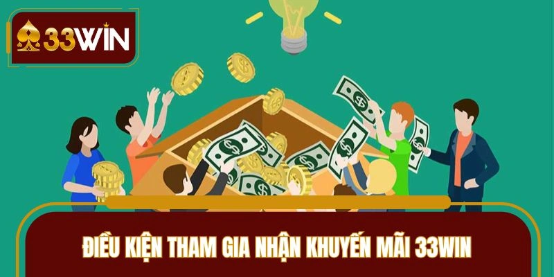 Điều kiện để được nhận ưu đãi tại 33WIN