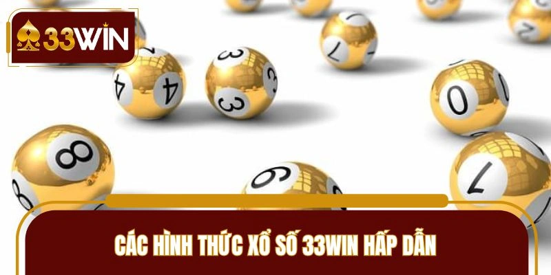 Các hình thức xổ số 33Win đặc biệt